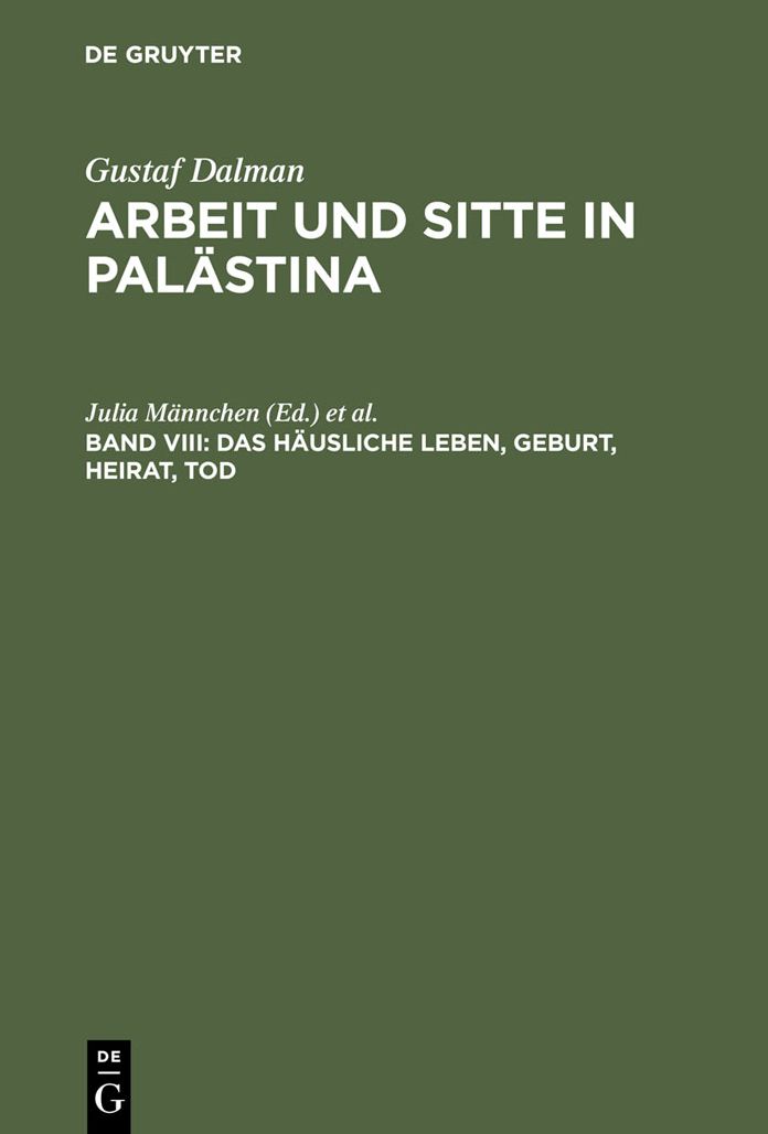 Das hausliche Leben, Geburt, Heirat, Tod: Fragment. Mit Gesamtregister fur die Bande I-VIII. Im Auftr. des Gustaf-Dalman-Instituts Greifswald