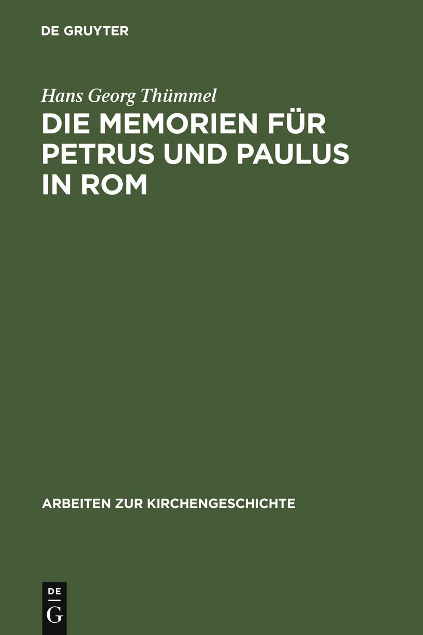 Die Memorien fur Petrus und Paulus in Rom: Die archaologischen Denkmaler und die literarische Tradition
