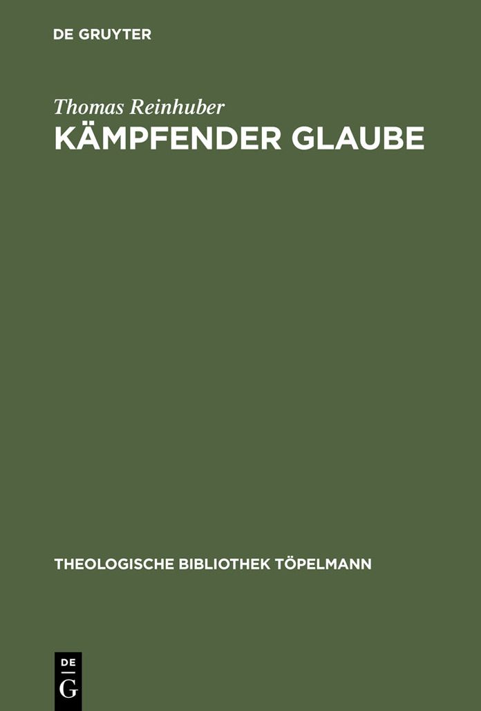 Kampfender Glaube: Studien zu Luthers Bekenntnis am Ende von De servo arbitrio