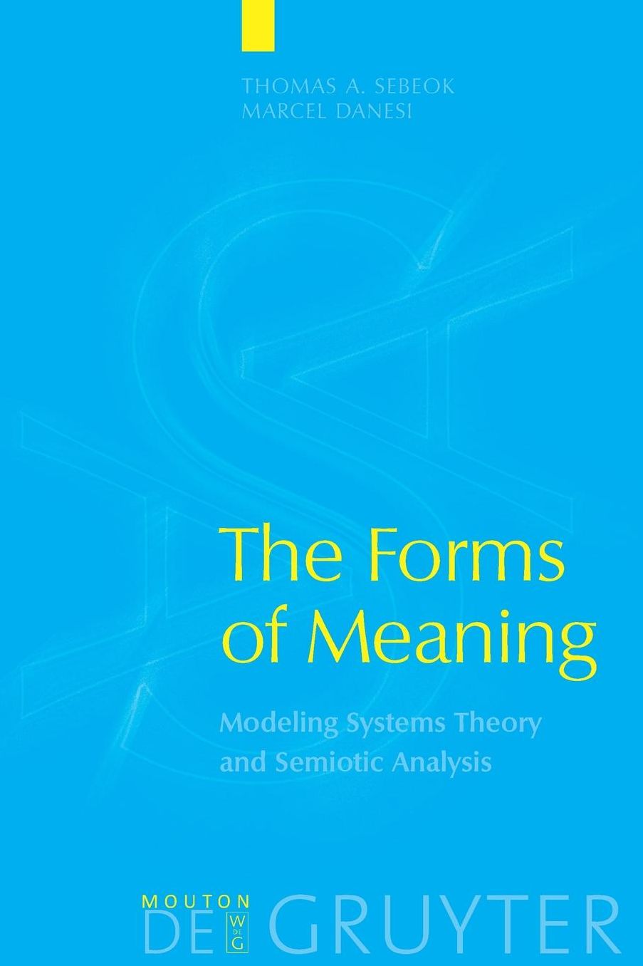 The Forms of Meaning: Modeling Systems Theory and Semiotic Analysis