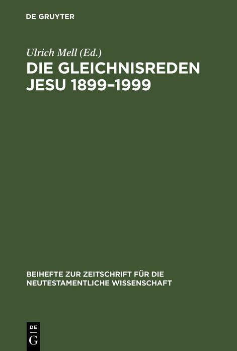 Die Gleichnisreden Jesu 1899-1999: Beitrage zum Dialog mit Adolf Julicher