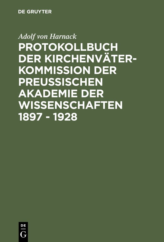 Protokollbuch der Kirchenvater-Kommission der Preussischen Akademie der Wissenschaften 1897 - 1928: Diplomatische Umschrift