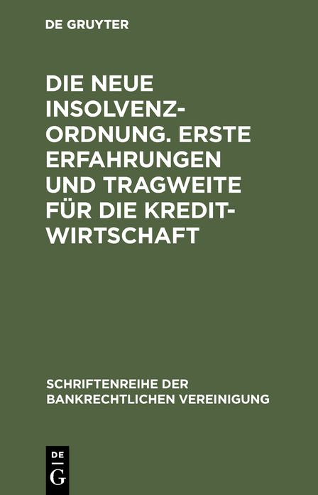 Die neue Insolvenzordnung. Erste Erfahrungen und Tragweite für die Kreditwirtschaft: Bankrechtstag 1999