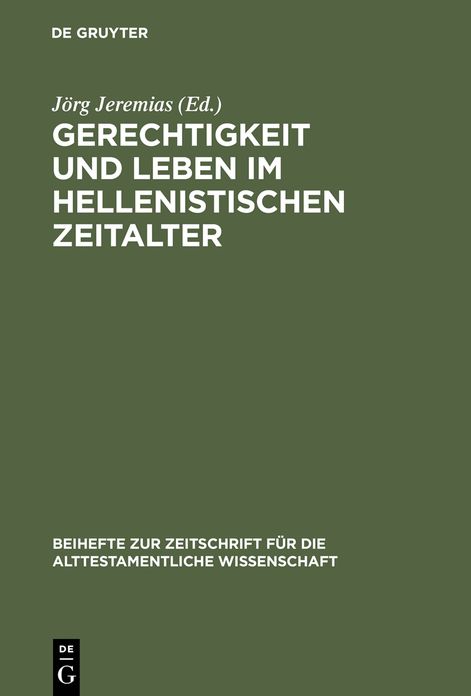 Gerechtigkeit und Leben im hellenistischen Zeitalter: Symposium anlasslich des 75. Geburtstags von Otto Kaiser