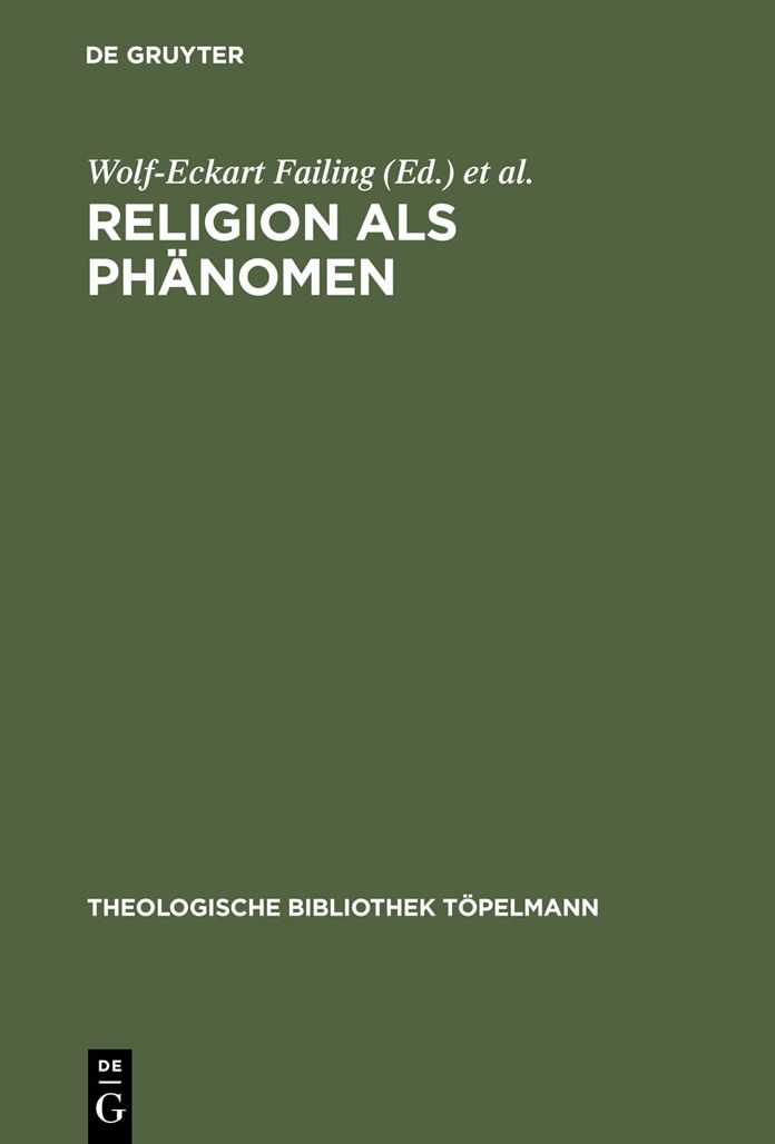 Religion als Phanomen: Sozialwissenschaftliche, theologische und philosophische Erkundungen in der Lebenswelt