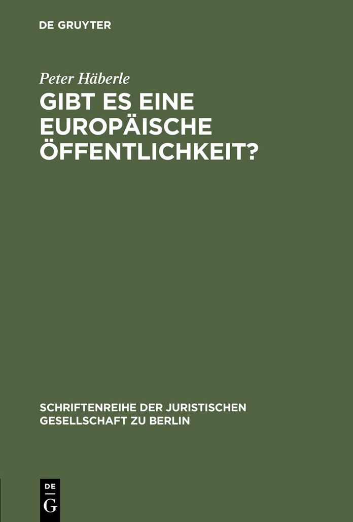 Gibt es eine europaische Offentlichkeit?: Vortrag gehalten vor der Juristischen Gesellschaft zu Berlin am 15. Dezember 1999