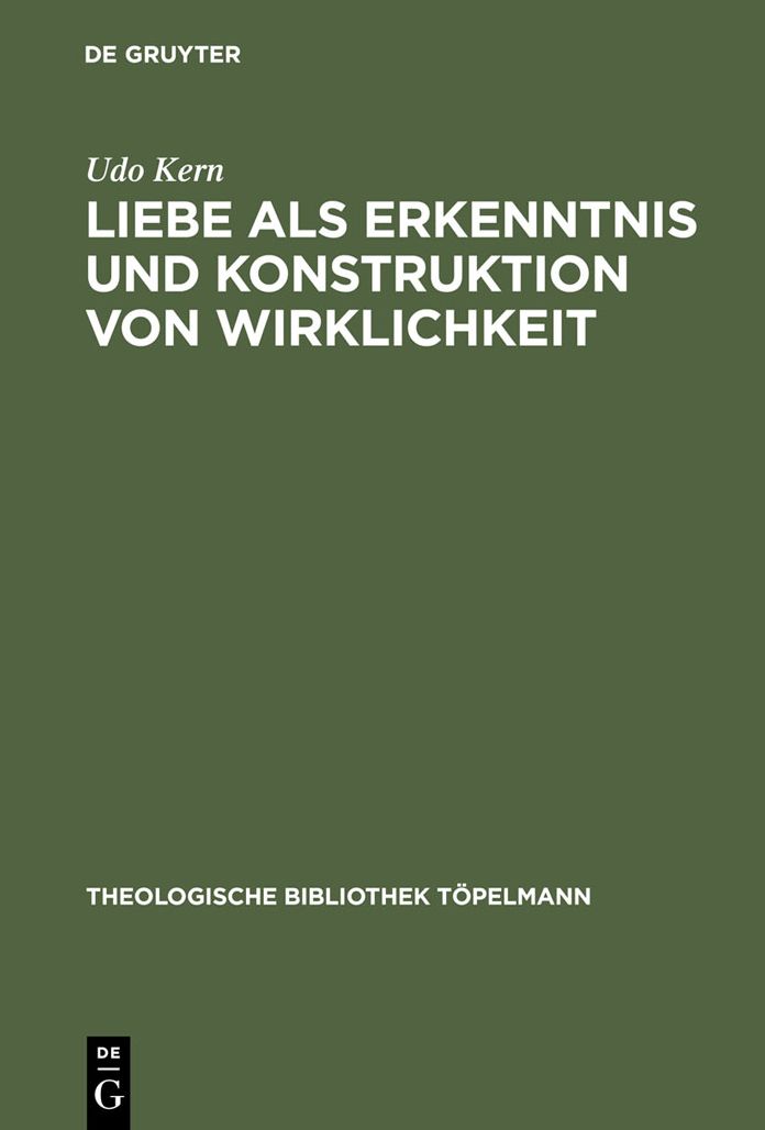 Liebe als Erkenntnis und Konstruktion von Wirklichkeit: "Erinnerung" an ein stets aktuales Erkenntnispotential