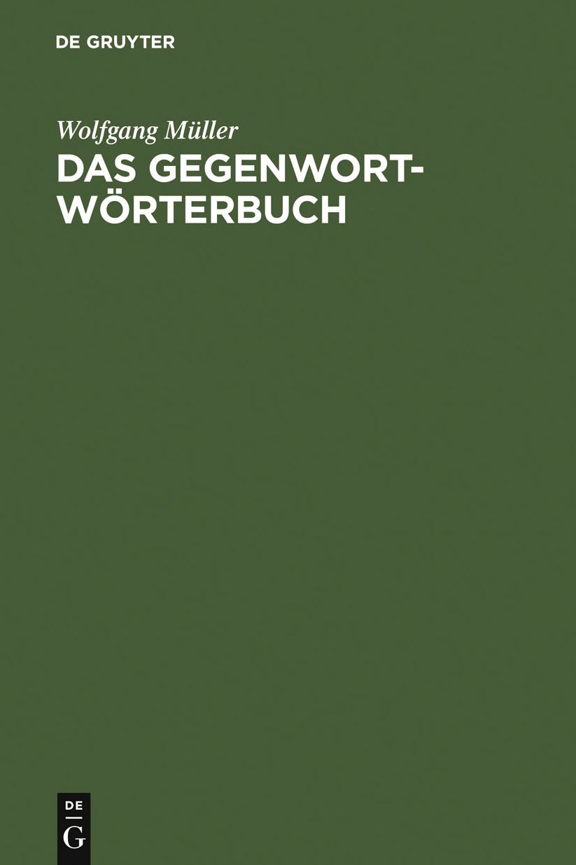 Das Gegenwort-Worterbuch: Ein Kontrastworterbuch mit Gebrauchshinweisen