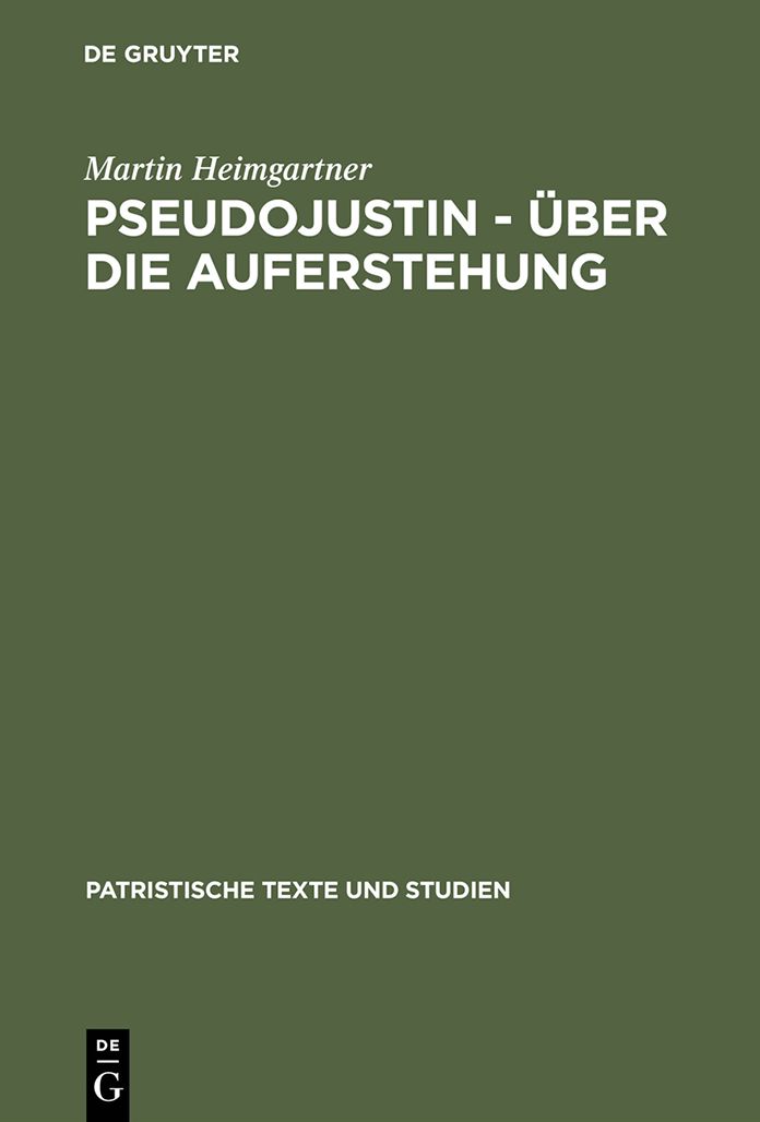 Pseudojustin - Uber die Auferstehung: Text und Studie