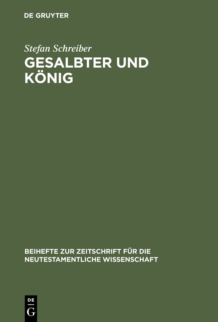 Gesalbter und Konig: Titel und Konzeptionen der koniglichen Gesalbtenerwartung in fruhjudischen und urchristlichen Schriften