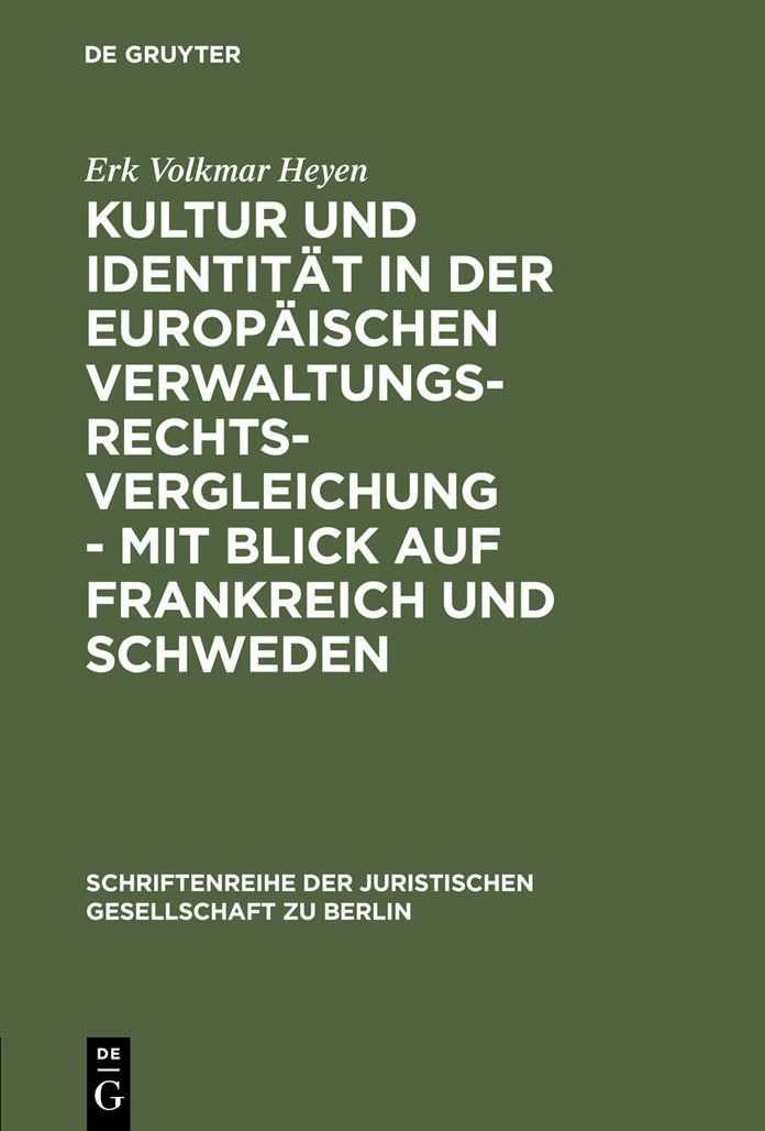 Kultur und Identitat in der europaischen Verwaltungsrechtsvergleichung - mit Blick auf Frankreich und Schweden: Vortrag gehalten vor der Juristischen Gesellschaft zu Berlin am 26. Januar 2000