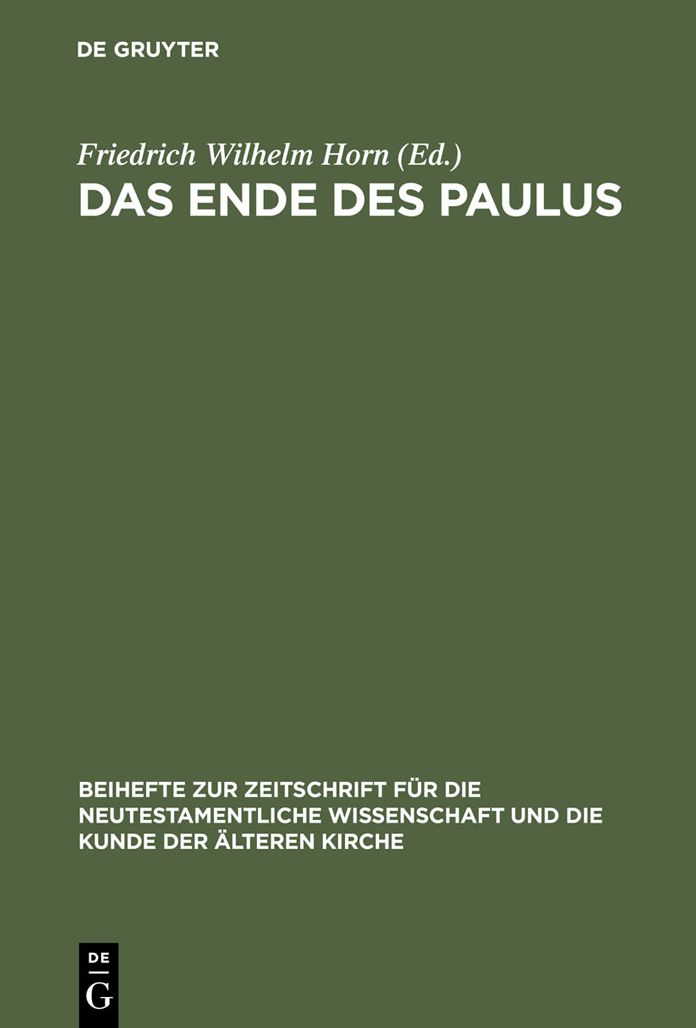 Das Ende des Paulus: Historische, theologische und literaturgeschichtliche Aspekte