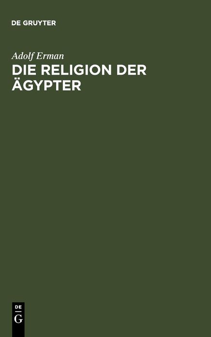 Die Religion der Agypter: Ihr Werden und Vergehen in vier Jahrtausenden
