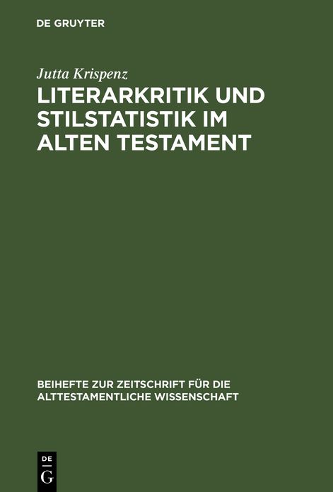Literarkritik und Stilstatistik im Alten Testament: Eine Studie zur literarkritischen Methode, durchgefuhrt an Texten aus den Buchern Jeremia, Ezechiel und 1 Konige
