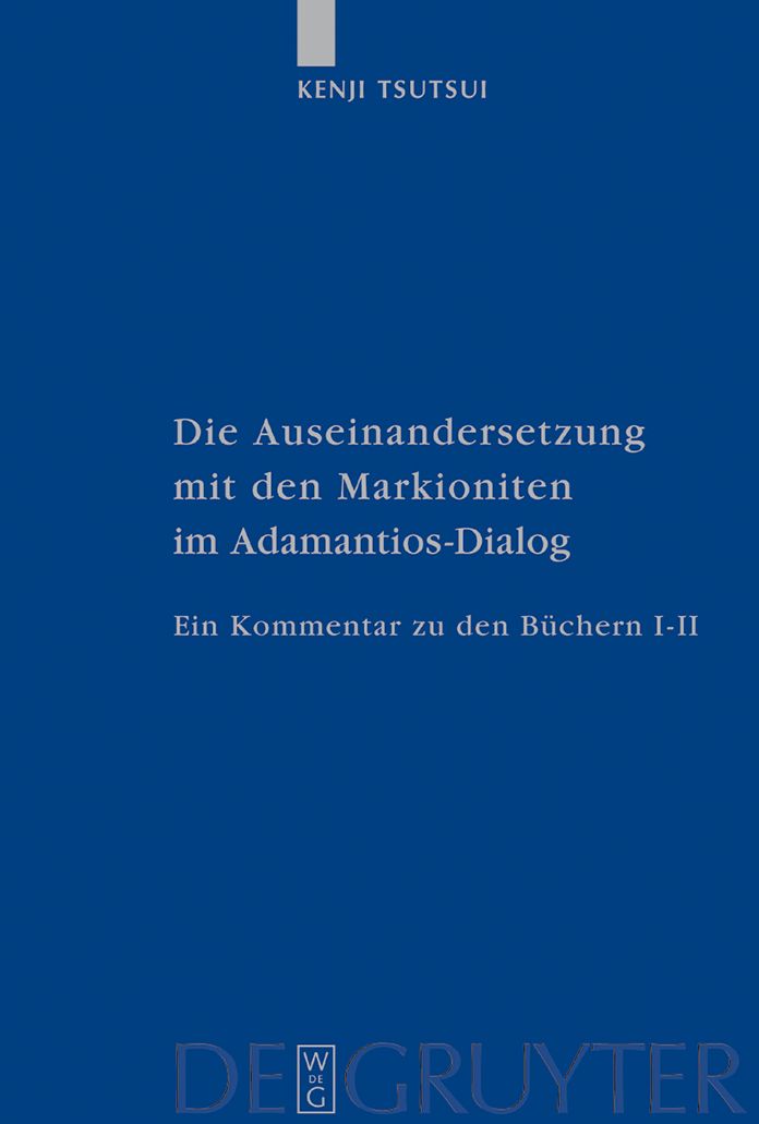 Die Auseinandersetzung mit den Markioniten im Adamantios-Dialog: Ein Kommentar zu den Buchern I-II