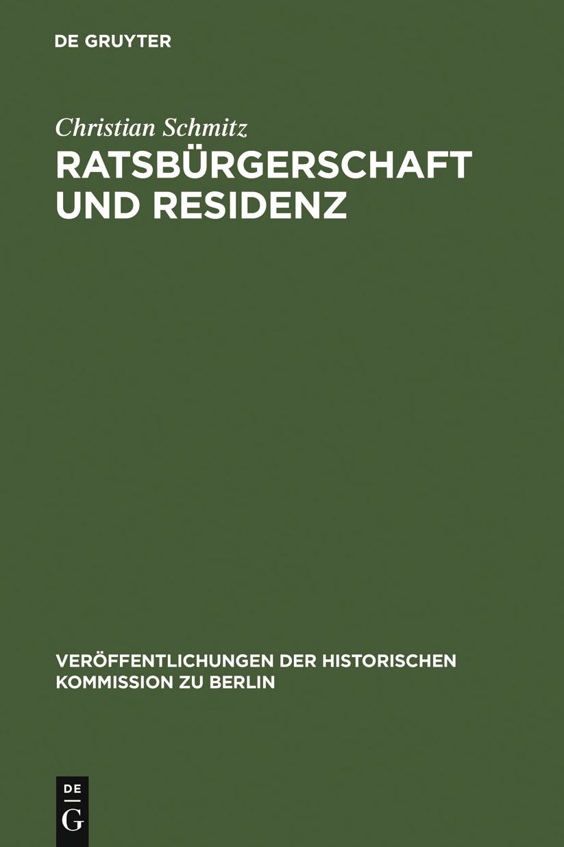Ratsburgerschaft und Residenz: Untersuchungen zu Berliner Ratsfamilien, Heiratskreisen und sozialen Wandlungen im 17. Jahrhundert