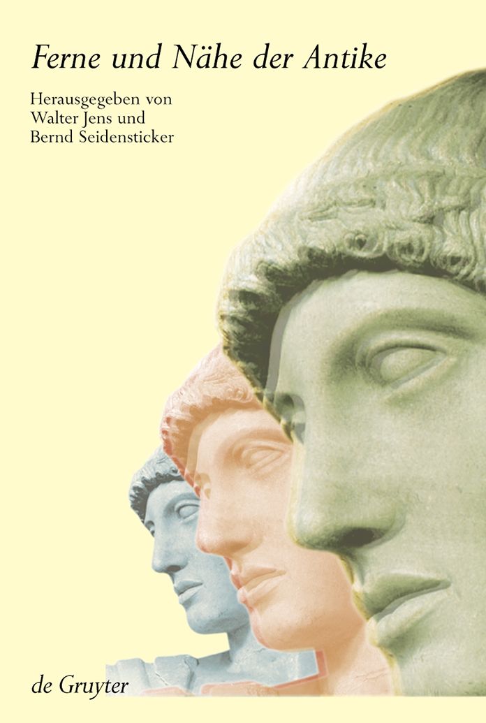 Ferne und Nahe der Antike: Beitrage zu den Kunsten und Wissenschaften der Moderne