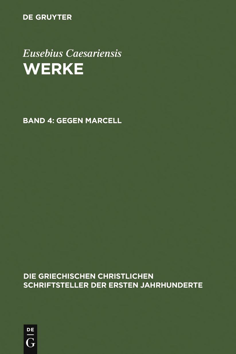 Gegen Marcell: Uber die kirchliche Theologie. Die Fragmente Marcells