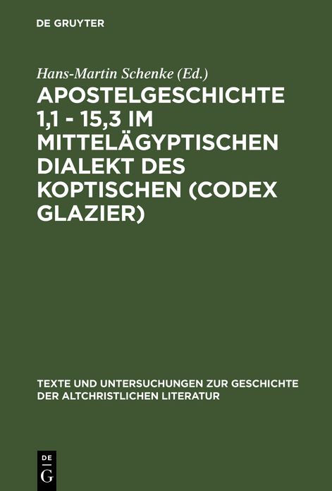 Apostelgeschichte 1,1 - 15,3 im mittelagyptischen Dialekt des Koptischen (Codex Glazier)