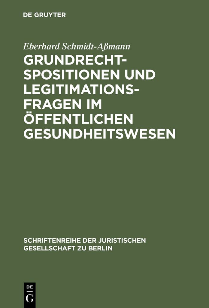 Grundrechtspositionen und Legitimationsfragen im offentlichen Gesundheitswesen: Verfassungsrechtliche Anforderungen an Entscheidungsgremien in der gesetzlichen Krankenversicherung und im Transplantationswesen. Vortrag gehalten vor der Juristischen Gesells