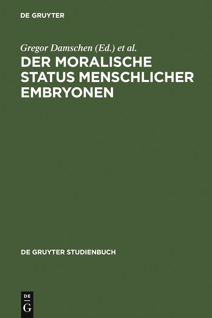 Der moralische Status menschlicher Embryonen: Pro und contra Spezies-, Kontinuums-, Identitats- und Potentialitatsargument