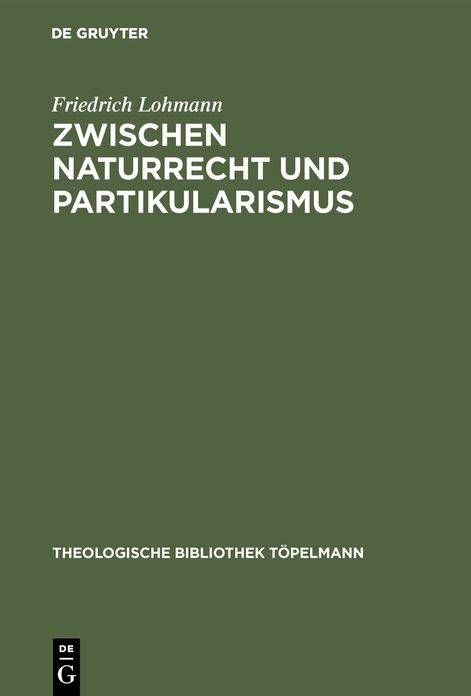 Zwischen Naturrecht und Partikularismus: Grundlegung christlicher Ethik mit Blick auf die Debatte um eine universale Begrundbarkeit der Menschenrechte