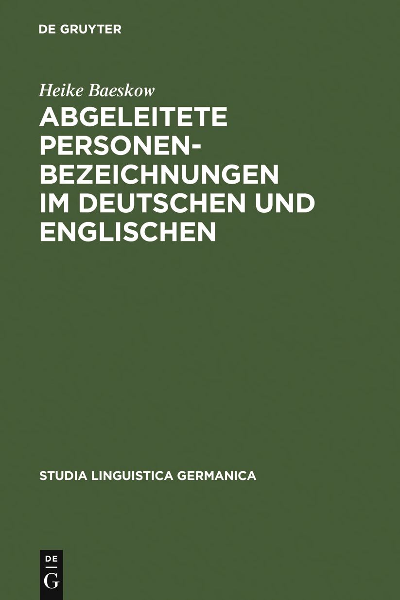 Abgeleitete Personenbezeichnungen im Deutschen und Englischen: Kontrastive Wortbildungsanalysen im Rahmen des Minimalistischen Programms und unter Berucksichtigung sprachhistorischer Aspekte