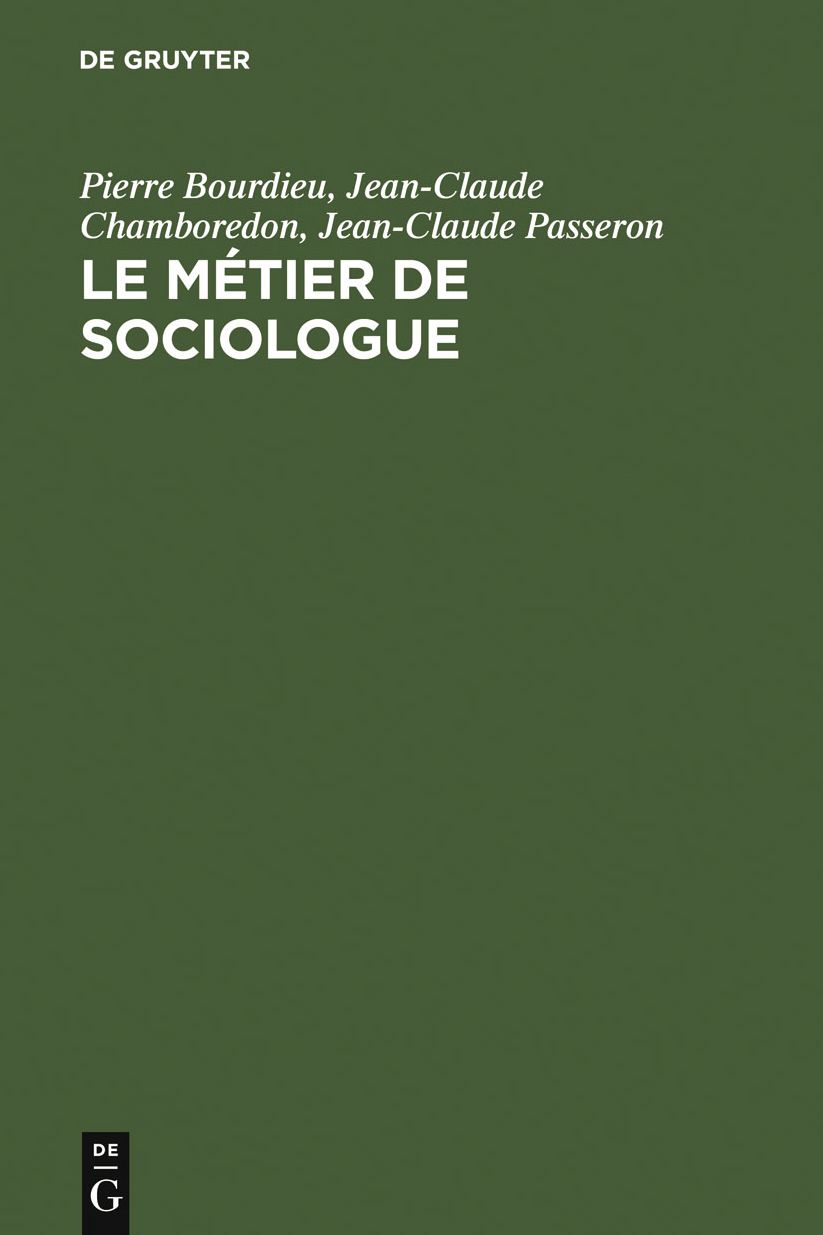 Le metier de sociologue: Prealables epistemologiques. Contient un entretien avec Pierre Bourdieu recueilli par Beate Krais