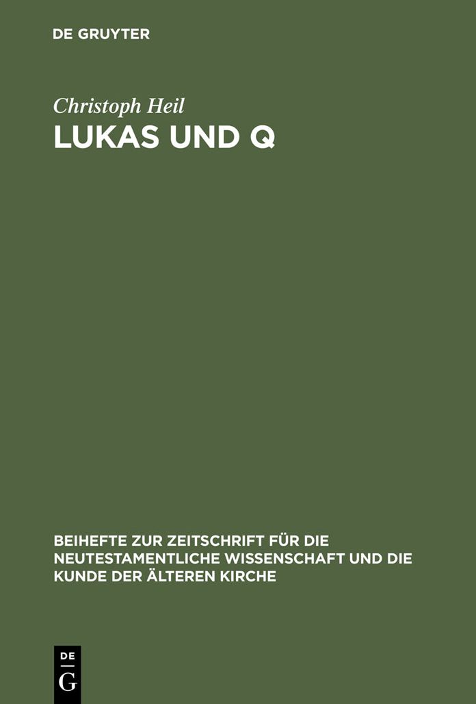 Lukas und Q: Studien zur lukanischen Redaktion des Spruchevangeliums Q