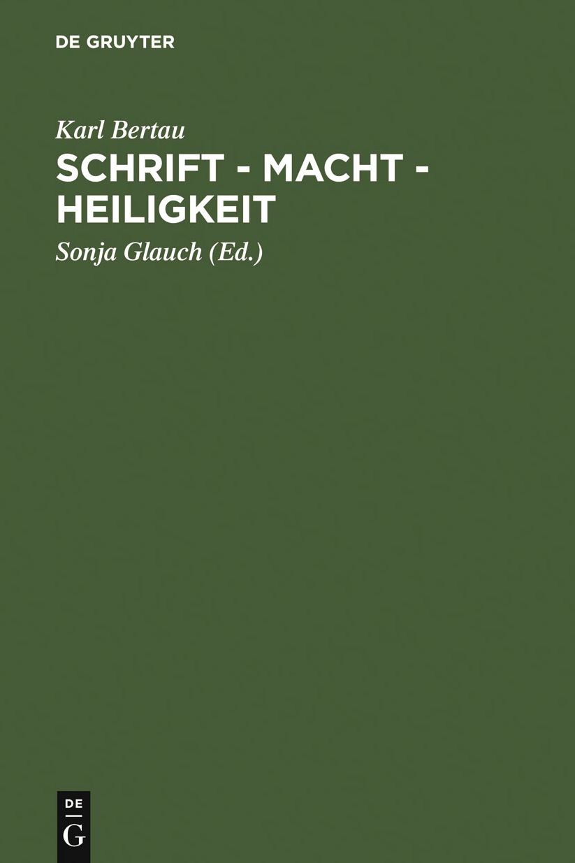 Schrift - Macht - Heiligkeit: In den Literaturen des judisch-christlich-muslimischen Mittelalters
