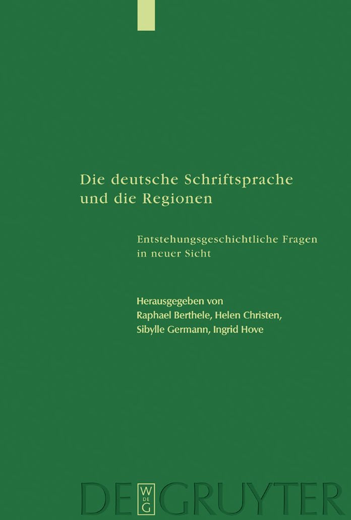 Die deutsche Schriftsprache und die Regionen: Enstehungsgeschichtliche Fragen in neuer Sicht