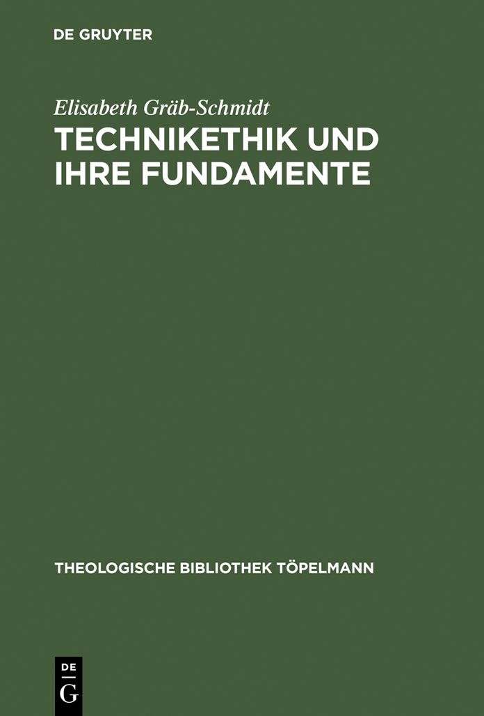 Technikethik und ihre Fundamente: Dargestellt in Auseinandersetzung mit den technikethischen Ansatzen von Gunter Ropohl und Walter Christoph Zimmerli