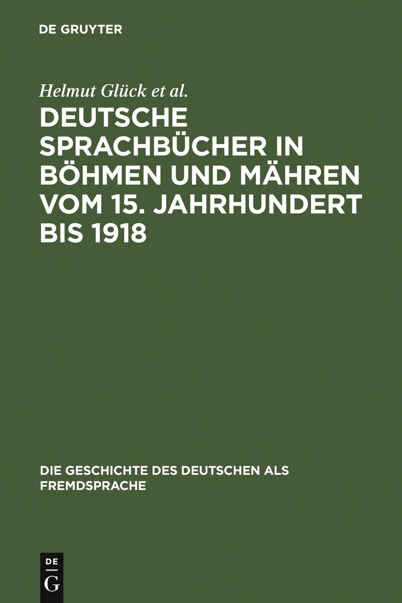 Deutsche Sprachbucher in Bohmen und Mahren vom 15. Jahrhundert bis 1918: Eine teilkommentierte Bibliographie