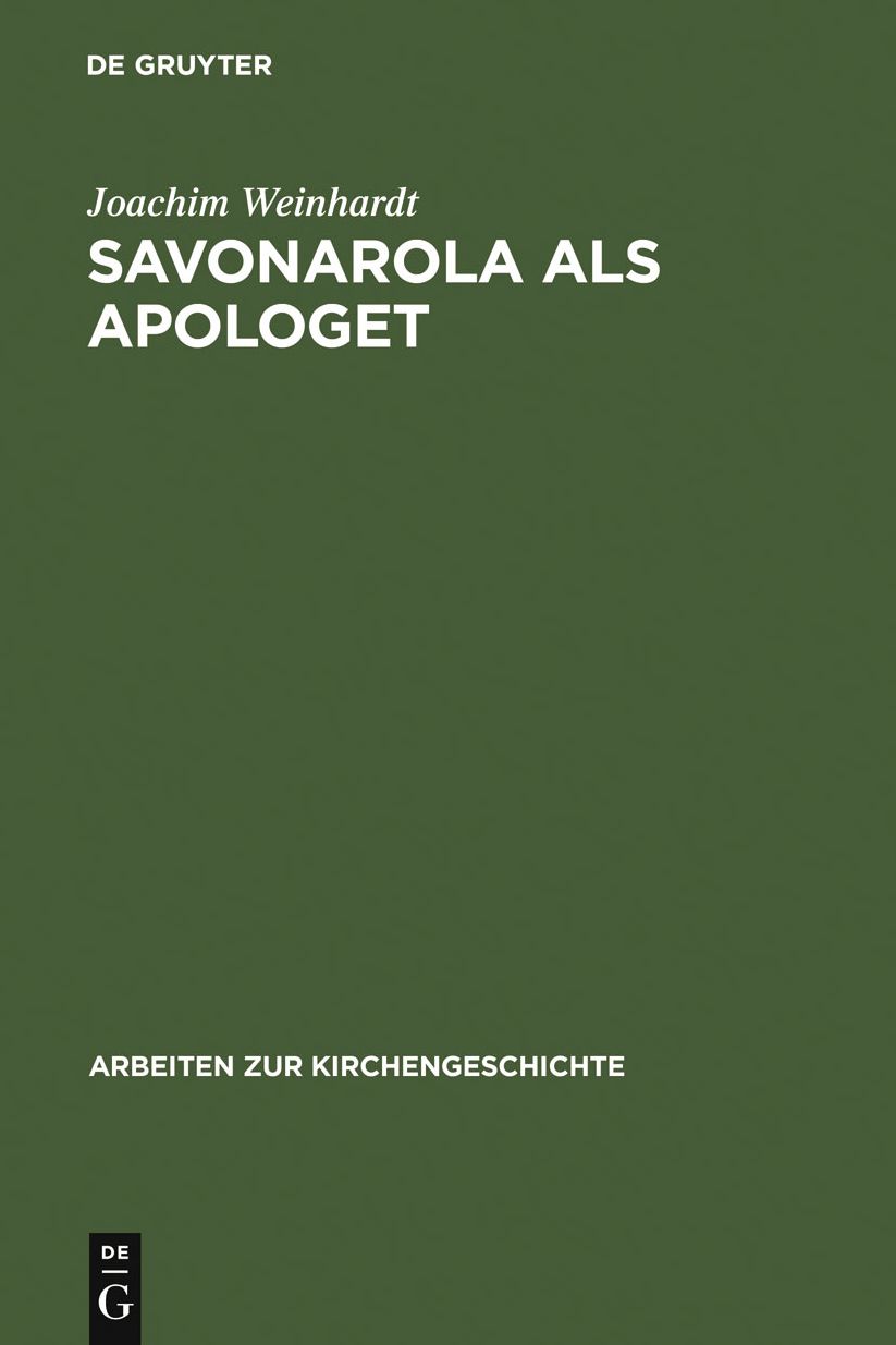 Savonarola als Apologet: Der Versuch einer empirischen Begrundung des christlichen Glaubens in der Zeit der Renaissance