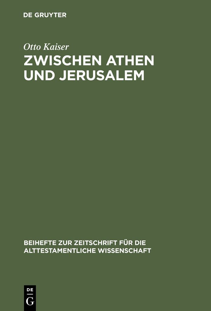 Zwischen Athen und Jerusalem: Studien zur griechischen und biblischen Theologie, ihrer Eigenart und ihrem Verhaltnis