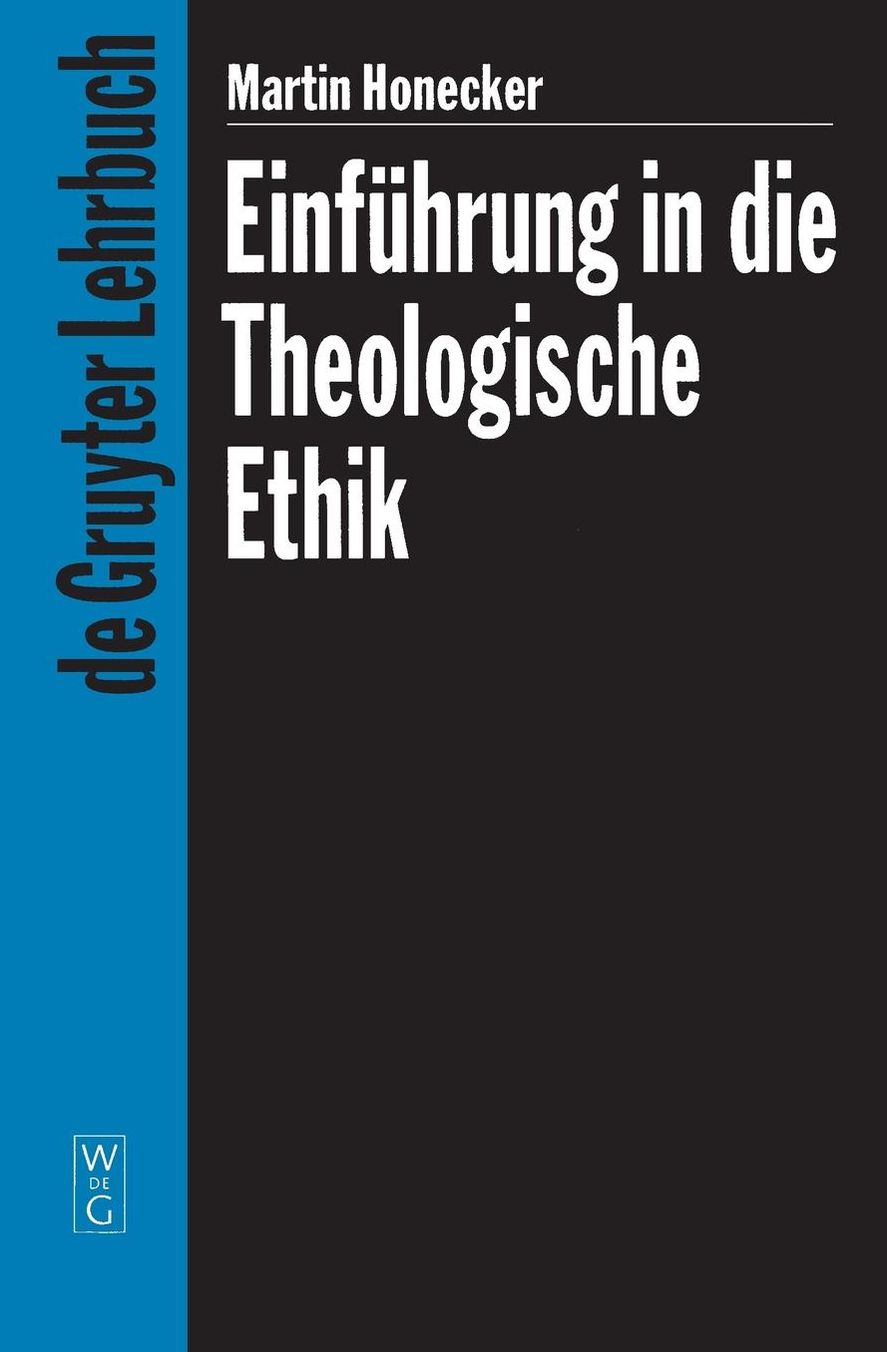 Einfuhrung in die Theologische Ethik: Grundlagen und Grundbegriffe