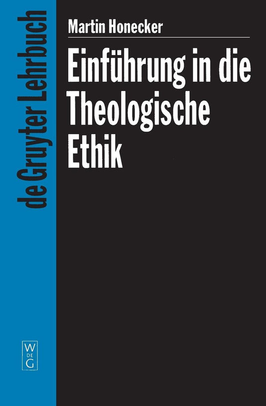 Einfuhrung in die Theologische Ethik: Grundlagen und Grundbegriffe