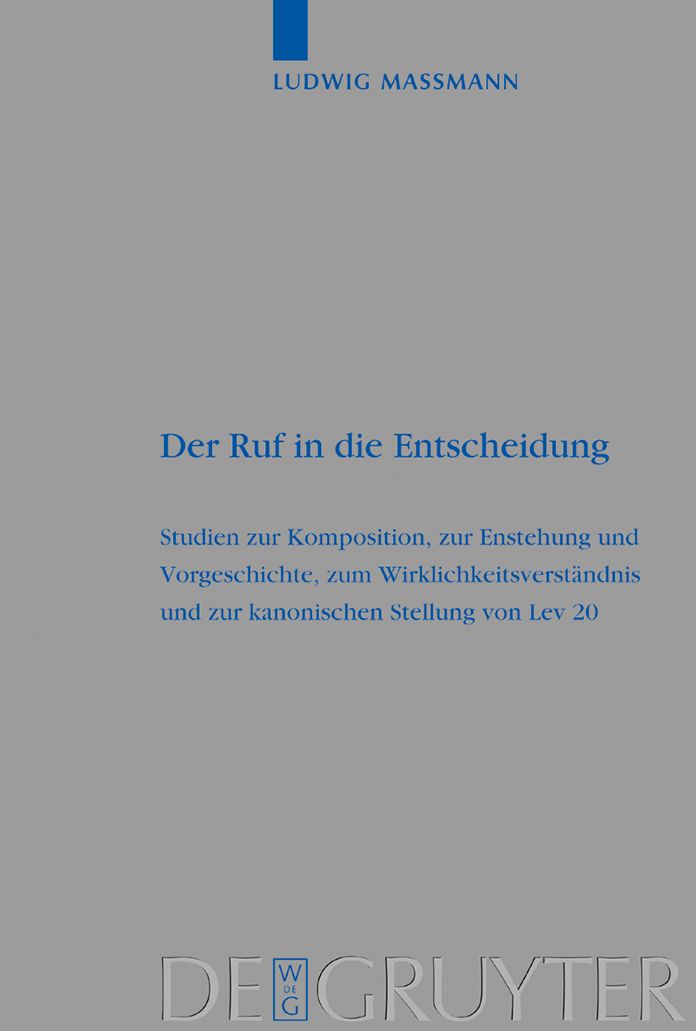 Der Ruf in die Entscheidung: Studien zur Komposition, zur Entstehung und Vorgeschichte, zum Wirklichkeitsverstandnis und zur kanonischen Stellung von Lev 20