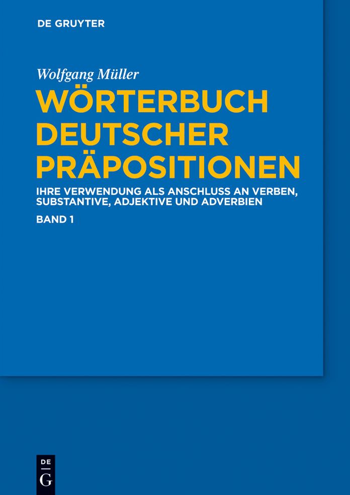 Worterbuch deutscher Prapositionen: Die Verwendung als Anschluss an Verben, Substantive, Adjektive und Adverbien