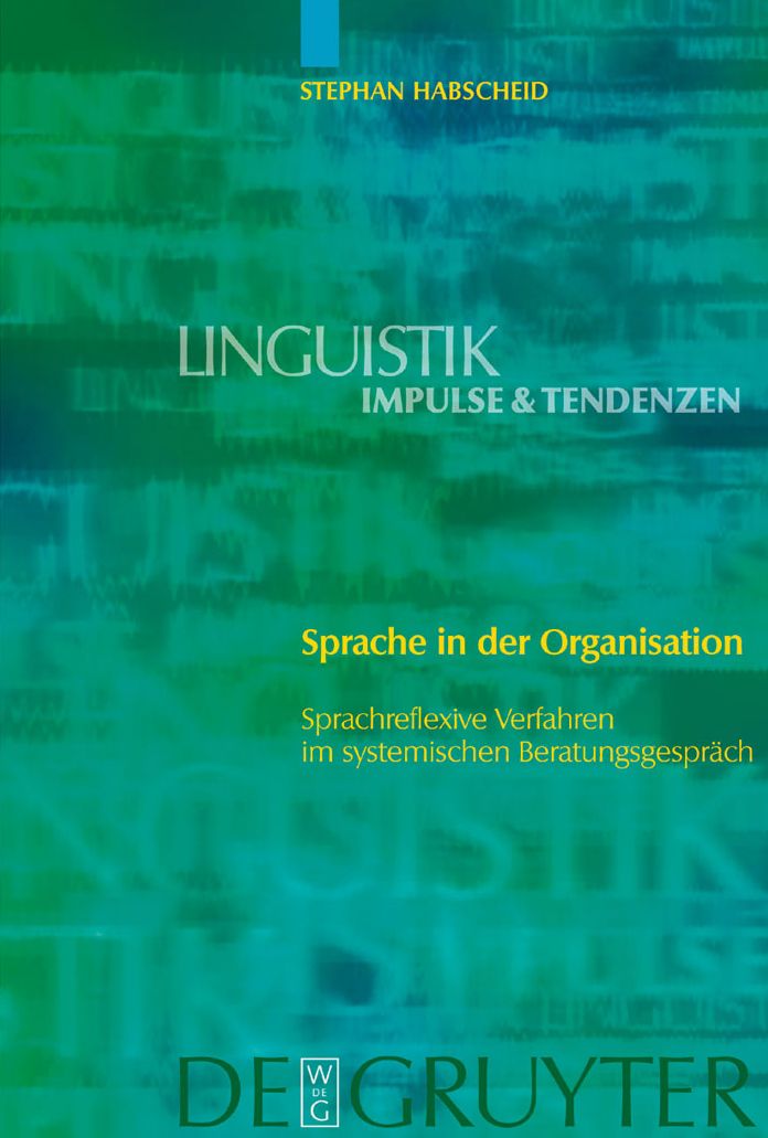 Sprache in der Organisation: Sprachreflexive Verfahren im systemischen Beratungsgesprach