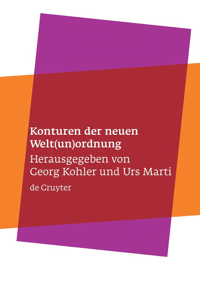 Konturen der neuen Welt(un)ordnung: Beiträge zu einer Theorie der normativen Prinzipien internationaler Politik