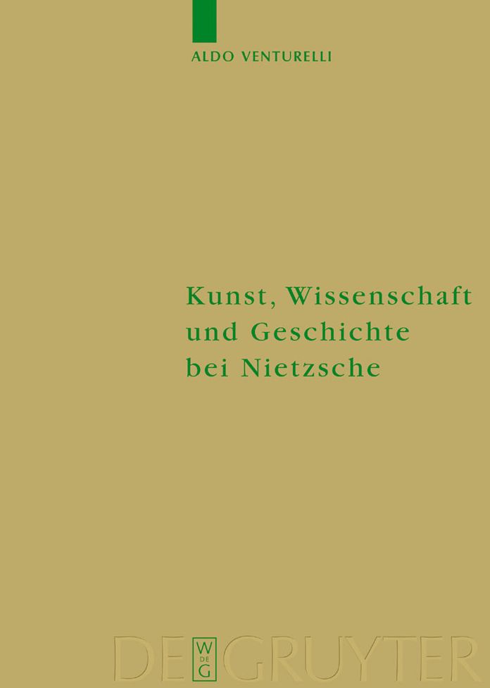 Kunst, Wissenschaft und Geschichte bei Nietzsche: Quellenkritische Untersuchungen