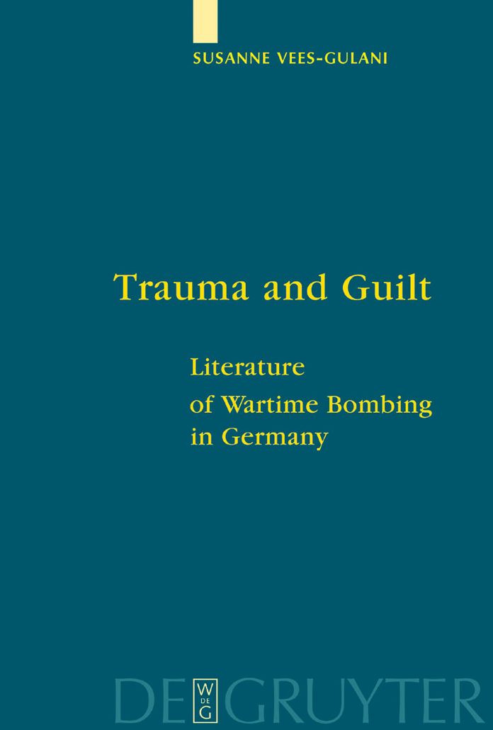 Trauma and Guilt: Literature of Wartime Bombing in Germany