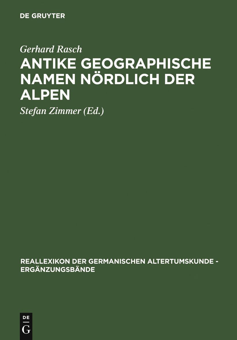 Antike geographische Namen nordlich der Alpen: Mit einem Beitrag von Hermann Reichert: Germanien in der Sicht des Ptolemaios