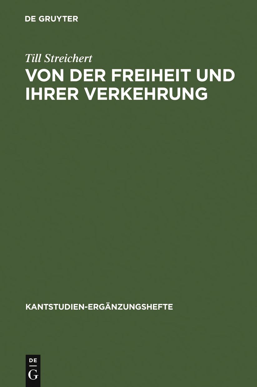 Von der Freiheit und ihrer Verkehrung: Eine Studie zu Kant und den Bedingungen der Moglichkeit einer kritischen Theorie der Gesellschaft