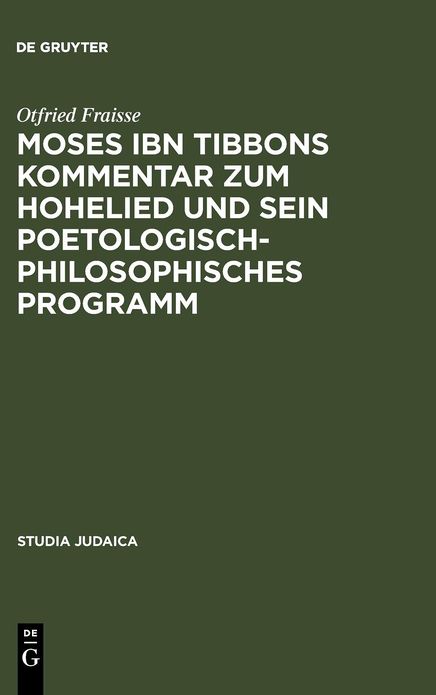 Moses ibn Tibbons Kommentar zum Hohelied und sein poetologisch-philosophisches Programm: Synoptische Edition, Ubersetzung und Analyse