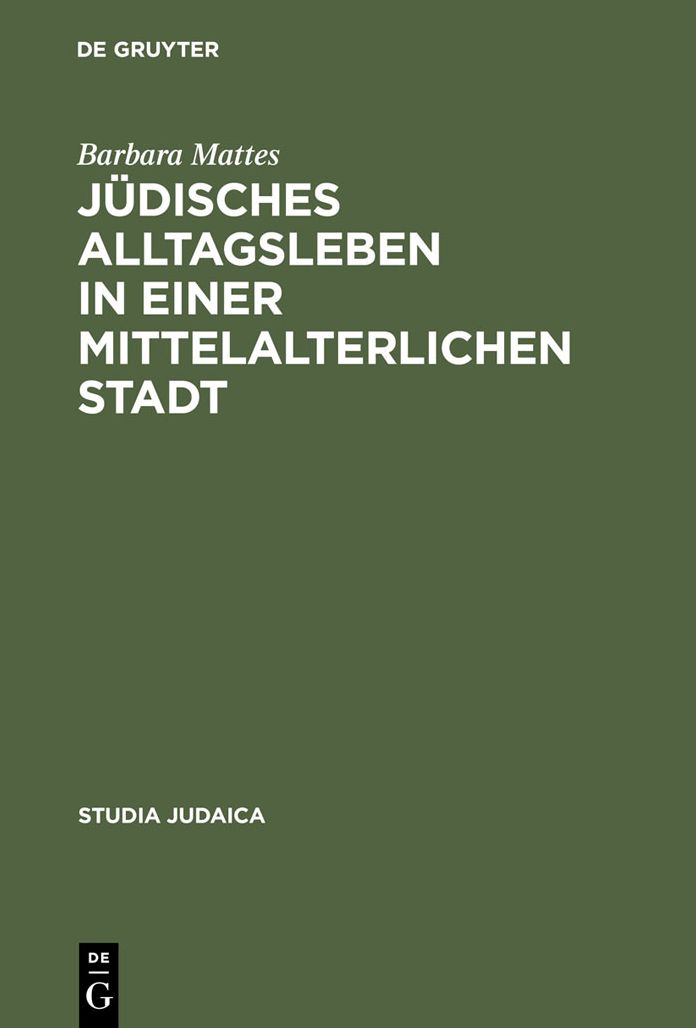 Judisches Alltagsleben in einer mittelalterlichen Stadt: Responsa des Rabbi Meir von Rothenburg