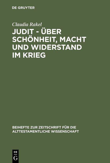 Judit - uber Schonheit, Macht und Widerstand im Krieg: Eine feministisch-intertextuelle Lekture