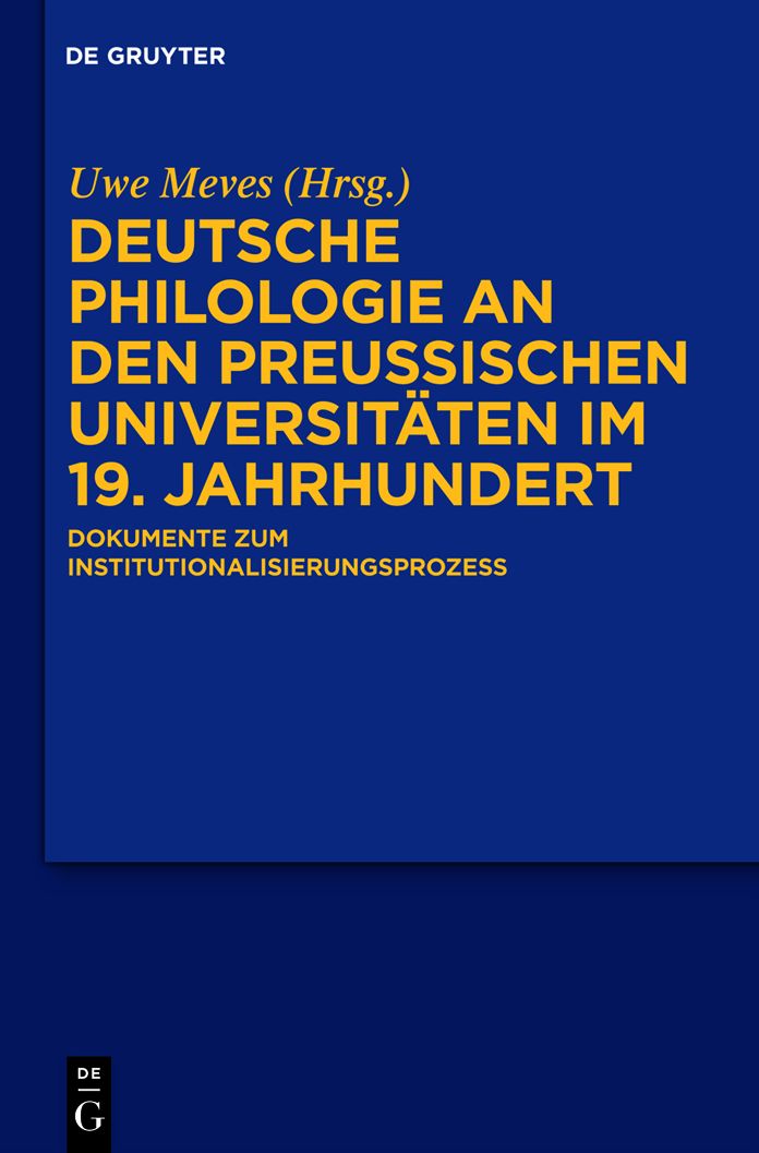 Deutsche Philologie an den preußischen Universitäten im 19. Jahrhundert: Dokumente Zum Institutionalisierungsprozess