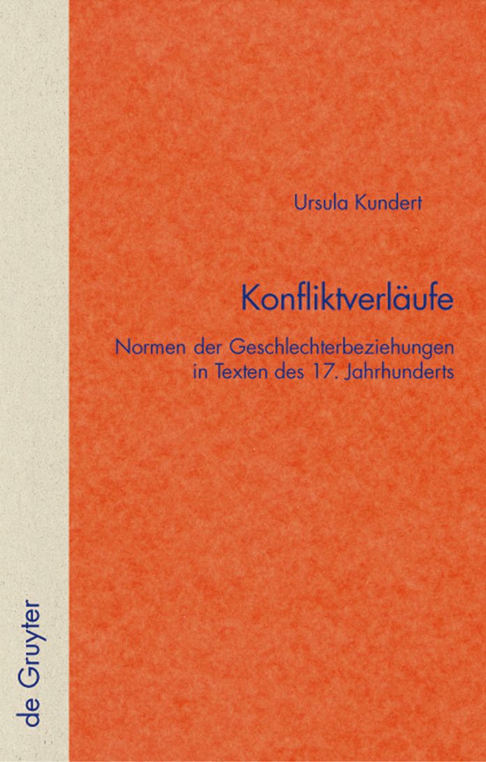 Konfliktverlaufe: Normen der Geschlechterbeziehungen in Texten des 17. Jahrhunderts